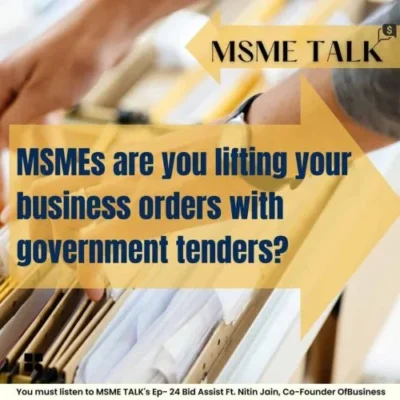 Blog 9- MSMEs are you lifting your business orders with government tenders?