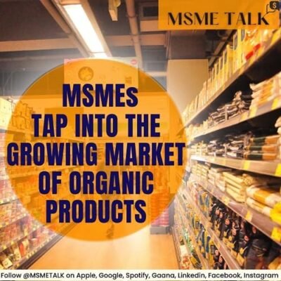 Blog 13- MSMEs, tap into the Growing Market of Organic Products!