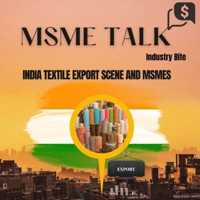 India’s Textile Export Scene and MSMEs