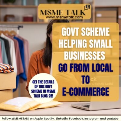 Blog 25: Govt Scheme Helping Small Businesses  Go from Local to E-commerce