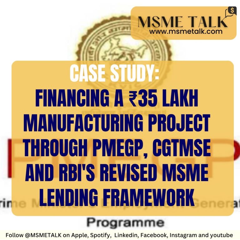 Case Study: Financing a ₹35 Lakh Manufacturing Project through govt schemes and RBI’s Revised MSME Lending Framework